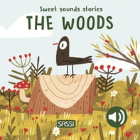 The woods. Sweet sounds stories - Librerie.coop