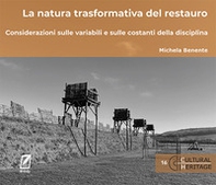 La natura trasformativa del restauro. Considerazioni sulle variabili e sulle costanti della disciplina - Librerie.coop