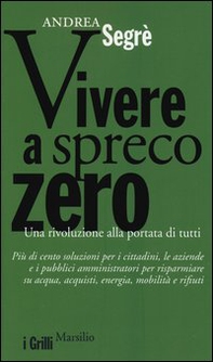 Vivere a spreco zero. Una rivoluzione alla portata di tutti - Librerie.coop