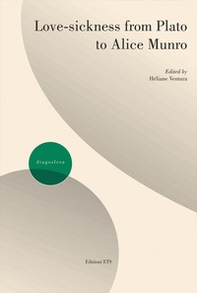 Love-sickness from Plato to Alice Munro - Librerie.coop
