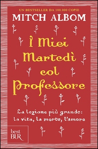 I miei martedi col professore. La lezione più grande: la vita, la morte, l'amore - Librerie.coop