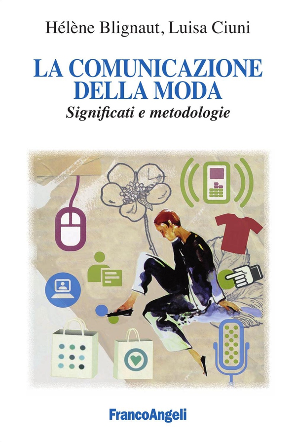 La comunicazione della moda. Significati e metodologie - Librerie.coop La comunicazione della moda. Significati e metodologie - Librerie.coop