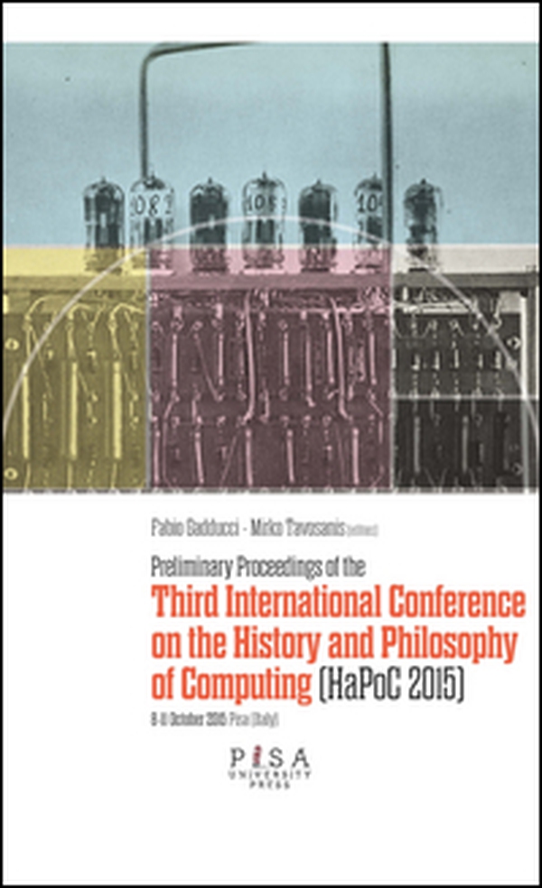 Preliminary proceedings of the Third International Conference on the history and philosophy of computing - Librerie.coop Preliminary proceedings of the Third International Conference on the history and philosophy of computing - Librerie.coop