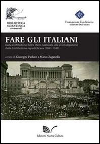 Fare gli italiani. Dalla Costituzione dello Stato nazionale alla promulgazione della Costituzione repubblicana - Librerie.coop Fare gli italiani. Dalla Costituzione dello Stato nazionale alla promulgazione della Costituzione repubblicana - Librerie.coop