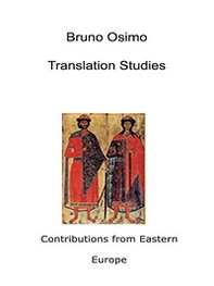 Translation studies. Contributions from Eastern Europe - Librerie.coop Translation studies. Contributions from Eastern Europe - Librerie.coop