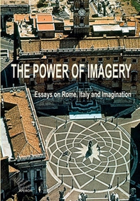 The power of imagery. Essays on Rome, Italy & imagination - Librerie.coop