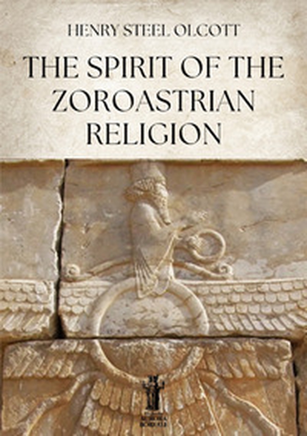 The Spirit of the Zoroastrian Religion - Librerie.coop The Spirit of the Zoroastrian Religion - Librerie.coop