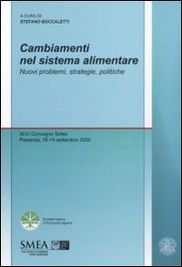Cambiamenti nel sistema alimentare. Nuovi problemi, strategie, politiche. XLVI Convegno Sidea, Piacenza, 16-19 settembre 2010 - Librerie.coop Cambiamenti nel sistema alimentare. Nuovi problemi, strategie, politiche. XLVI Convegno Sidea, Piacenza, 16-19 settembre 2010 - Librerie.coop