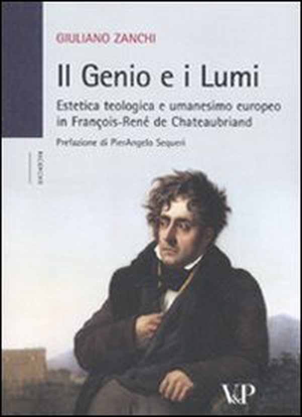 Il genio e i Lumi. Estetica teologica e umanesimo europeo in François-René de Chateaubriand - Librerie.coop Il genio e i Lumi. Estetica teologica e umanesimo europeo in François-René de Chateaubriand - Librerie.coop