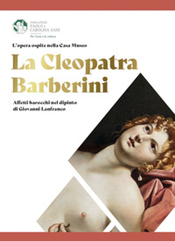 La Cleopatra Barberini. Affetti barocchi nel dipinto di Giovanni Lanfranco - Librerie.coop La Cleopatra Barberini. Affetti barocchi nel dipinto di Giovanni Lanfranco - Librerie.coop