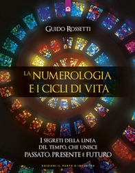 La numerologia e i cicli di vita. I segreti della linea del tempo che unisce passato, presente e futuro - Librerie.coop La numerologia e i cicli di vita. I segreti della linea del tempo che unisce passato, presente e futuro - Librerie.coop