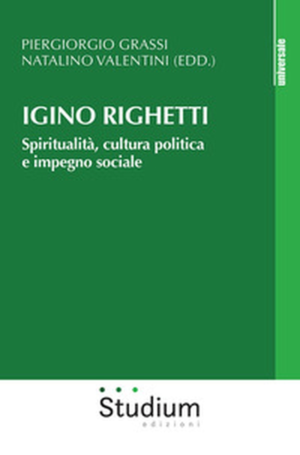 Igino Righetti. Spiritualità, cultura politica e impegno sociale - Librerie.coop Igino Righetti. Spiritualità, cultura politica e impegno sociale - Librerie.coop