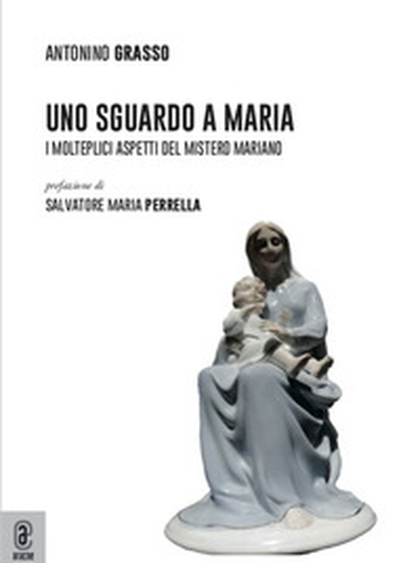 Uno sguardo a Maria. I molteplici aspetti del mistero mariano - Librerie.coop Uno sguardo a Maria. I molteplici aspetti del mistero mariano - Librerie.coop