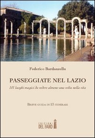 Passeggiate nel Lazio. 101 luoghi magici da vedere almeno una volta nella vita - Librerie.coop