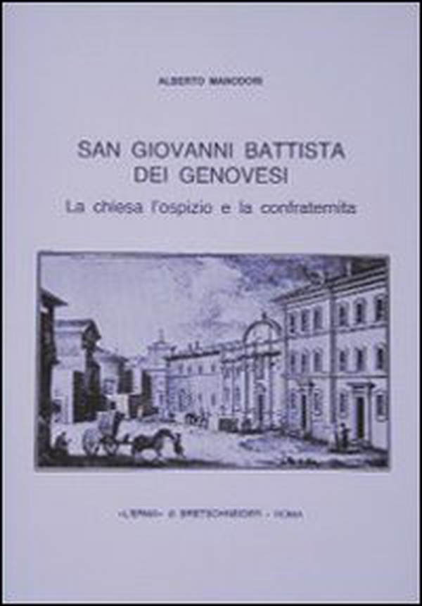 S. Giovanni Battista dei genovesi. La chiesa, l'ospizio e la confraternita - Librerie.coop