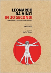 Leonardo Da Vinci in 30 secondi. L'uomo del Rinascimento - Librerie.coop