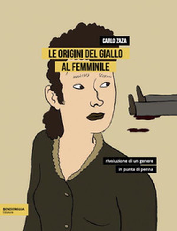 Le origini del giallo al femminile. Rivoluzione di un genere in punta di penna - Librerie.coop Le origini del giallo al femminile. Rivoluzione di un genere in punta di penna - Librerie.coop