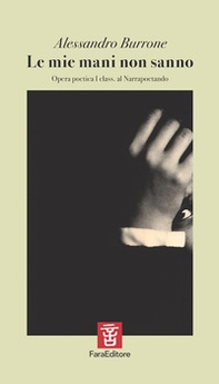 Le mie mani non sanno. Opera poetica I classificata al Narrapoetando - Librerie.coop