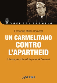 Un carmelitano contro l'apartheid. Monsignor Donal Lamont - Librerie.coop