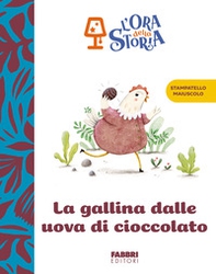 La gallina dalle uova di cioccolato. L'ora della storia - Librerie.coop