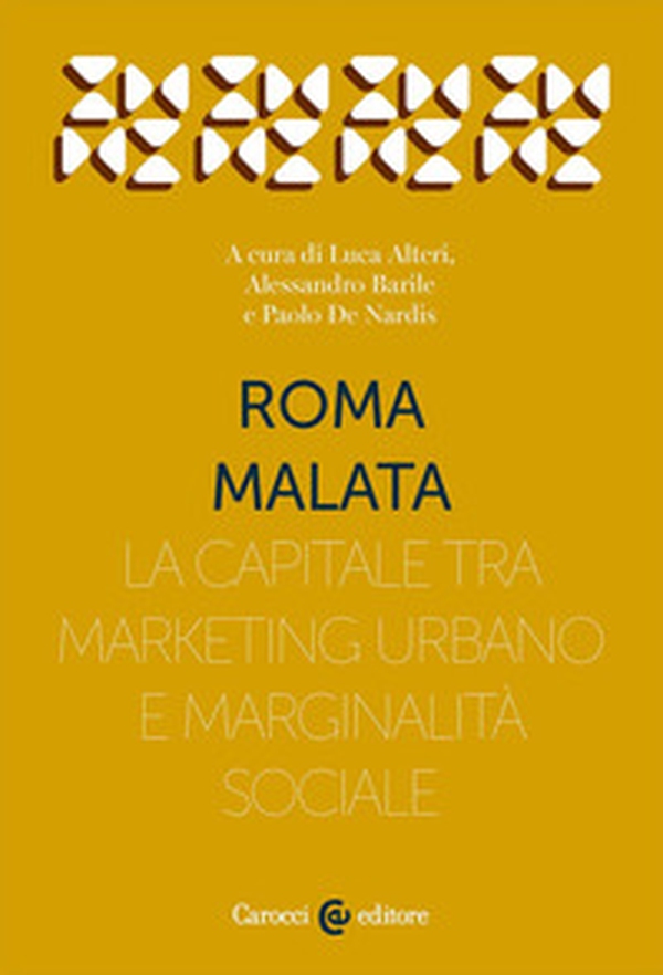 Roma malata. La capitale tra marketing urbano e marginalità sociale - Librerie.coop Roma malata. La capitale tra marketing urbano e marginalità sociale - Librerie.coop