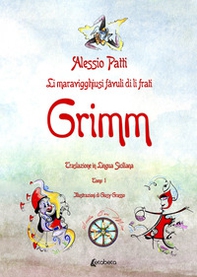 Li maravigghiusi fàvuli di li frati Grimm. Traslazione in lingua siciliana - Librerie.coop