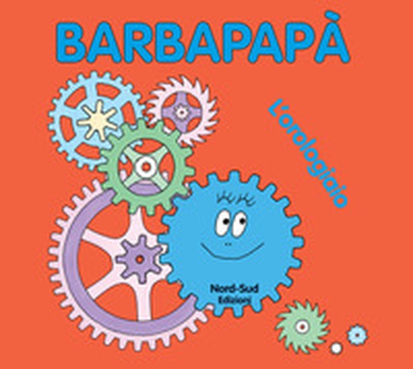 Barbapapà. L'orologiaio - Librerie.coop Barbapapà. L'orologiaio - Librerie.coop