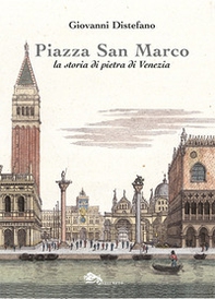 Piazza San Marco. La storia di pietra di Venezia - Librerie.coop