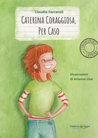 Caterina coraggiosa, per caso - Librerie.coop