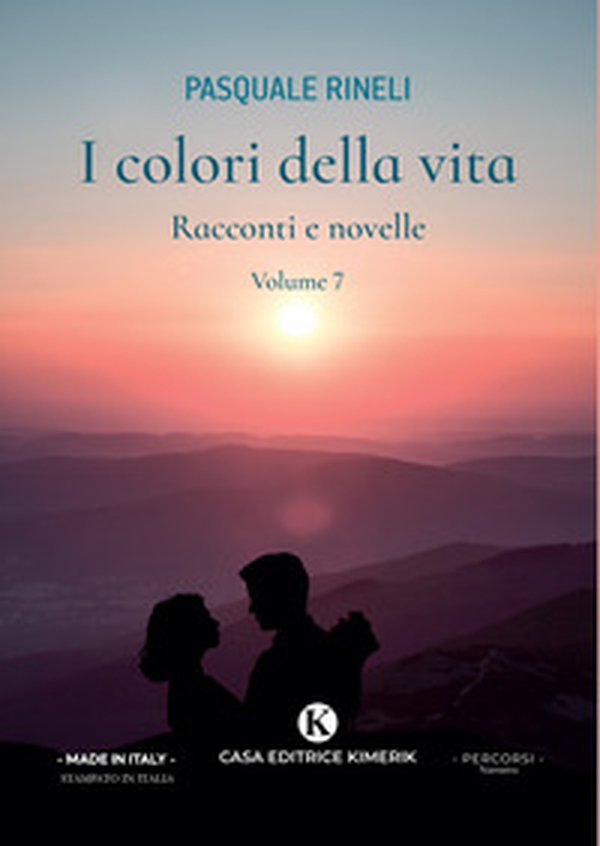 I colori della vita. Racconti e novelle - Vol. 7 - Librerie.coop I colori della vita. Racconti e novelle - Vol. 7 - Librerie.coop