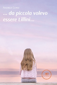 ... da piccola volevo essere Lillini... - Librerie.coop ... da piccola volevo essere Lillini... - Librerie.coop