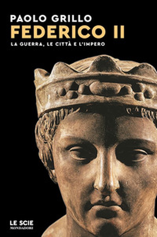 Federico II. La guerra, le città e l'impero - Librerie.coop Federico II. La guerra, le città e l'impero - Librerie.coop