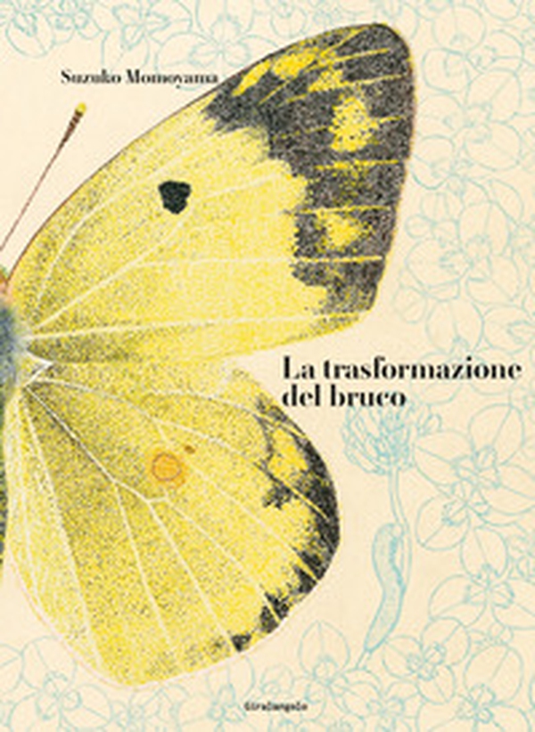 La trasformazione del bruco - Librerie.coop La trasformazione del bruco - Librerie.coop