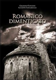 Romanico dimenticato. Documenti fotografici e schede descrittive di dodici chiese medioevalii della diocesi di Lucca - Librerie.coop Romanico dimenticato. Documenti fotografici e schede descrittive di dodici chiese medioevalii della diocesi di Lucca - Librerie.coop