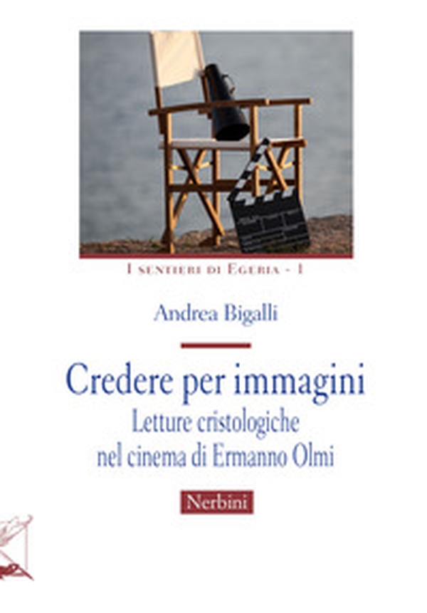 Credere per immagini. Letture cristologiche nel cinema di Ermanno Olmi - Librerie.coop Credere per immagini. Letture cristologiche nel cinema di Ermanno Olmi - Librerie.coop