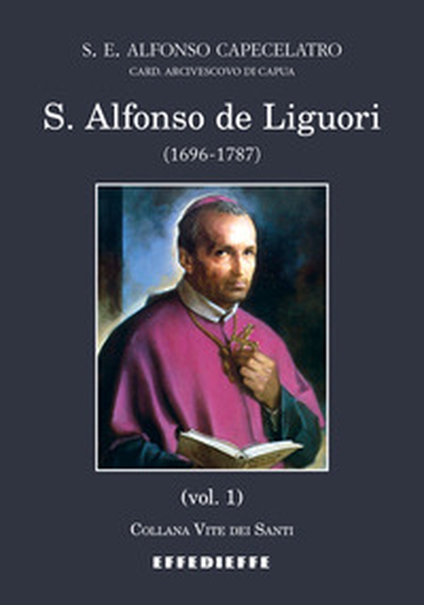 S. Alfonso de Liguori (1696-1787) - Vol. 1 - Librerie.coop S. Alfonso de Liguori (1696-1787) - Vol. 1 - Librerie.coop