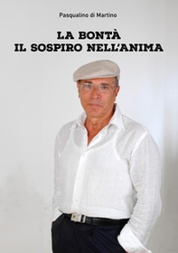 La bontà il sospiro nell'anima - Librerie.coop La bontà il sospiro nell'anima - Librerie.coop