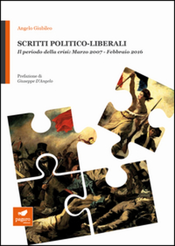 Scritti politico-liberali. Il periodo della crisi: Marzo 2007-Febbraio 2016 - Librerie.coop