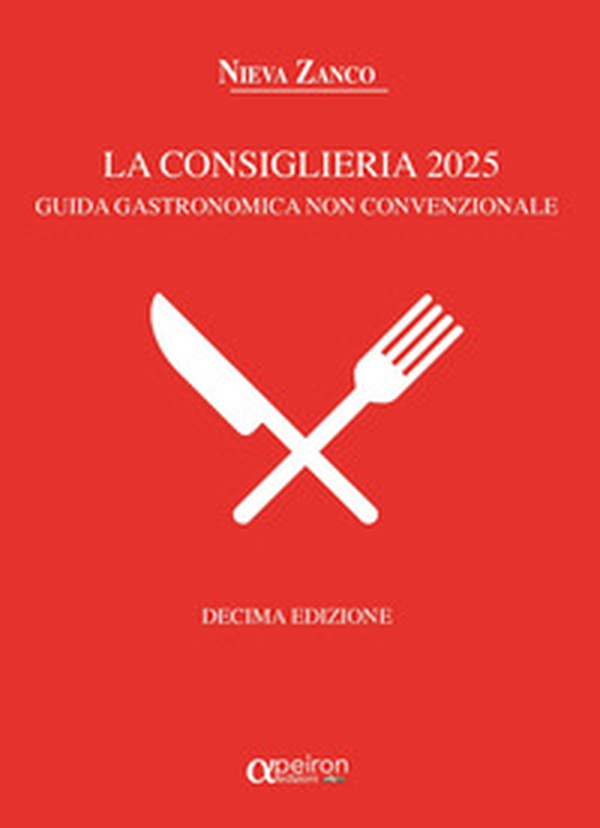La Consiglieria 2025. Guida gastronomica non convenzionale - Librerie.coop La Consiglieria 2025. Guida gastronomica non convenzionale - Librerie.coop