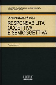La responsabilità civile. Responsabilità oggettiva e semioggettiva - Librerie.coop
