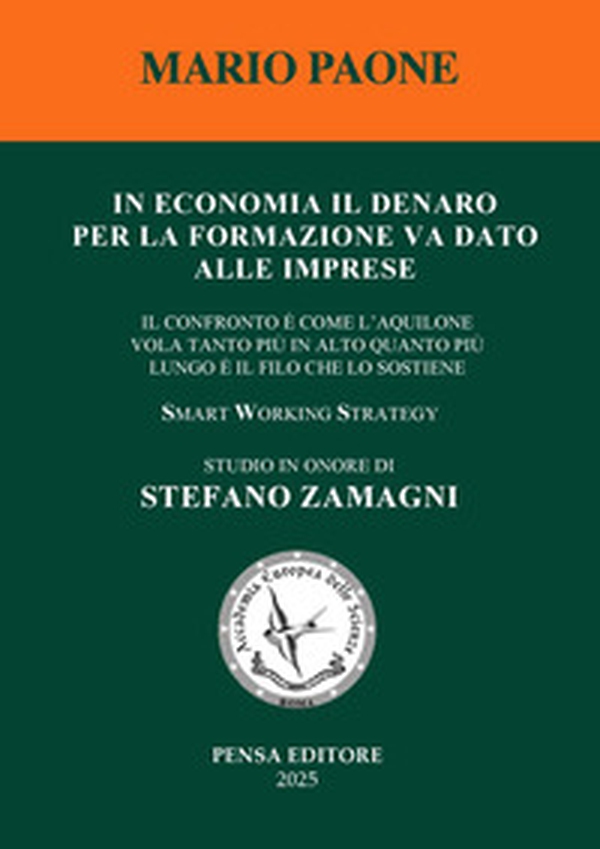 In economia il denaro per la formazione va dato alle imprese. il confronto è come l'aquilone vola tanto più in alto quanto più lungo è il filo che lo sostiene - Librerie.coop In economia il denaro per la formazione va dato alle imprese. il confronto è come l'aquilone vola tanto più in alto quanto più lungo è il filo che lo sostiene - Librerie.coop