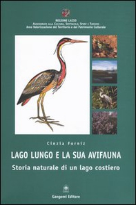 Lago Lungo e la sua avifauna. Storia naturale di un lago costiero - Librerie.coop