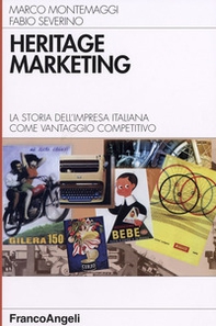 Heritage marketing. La storia dell'impresa italiana come vantaggio competitivo - Librerie.coop