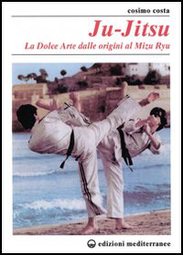Ju-jitsu. La «Dolce arte» dalle origini al mizu ryu - Librerie.coop Ju-jitsu. La «Dolce arte» dalle origini al mizu ryu - Librerie.coop