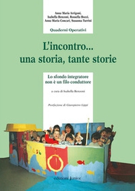 L'incontro...una storia, tante storie. Lo sfondo integratore non è il filo conduttore - Librerie.coop L'incontro...una storia, tante storie. Lo sfondo integratore non è il filo conduttore - Librerie.coop