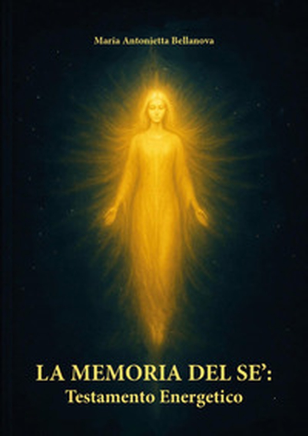 La memoria del sè: testamento energetico - Librerie.coop La memoria del sè: testamento energetico - Librerie.coop