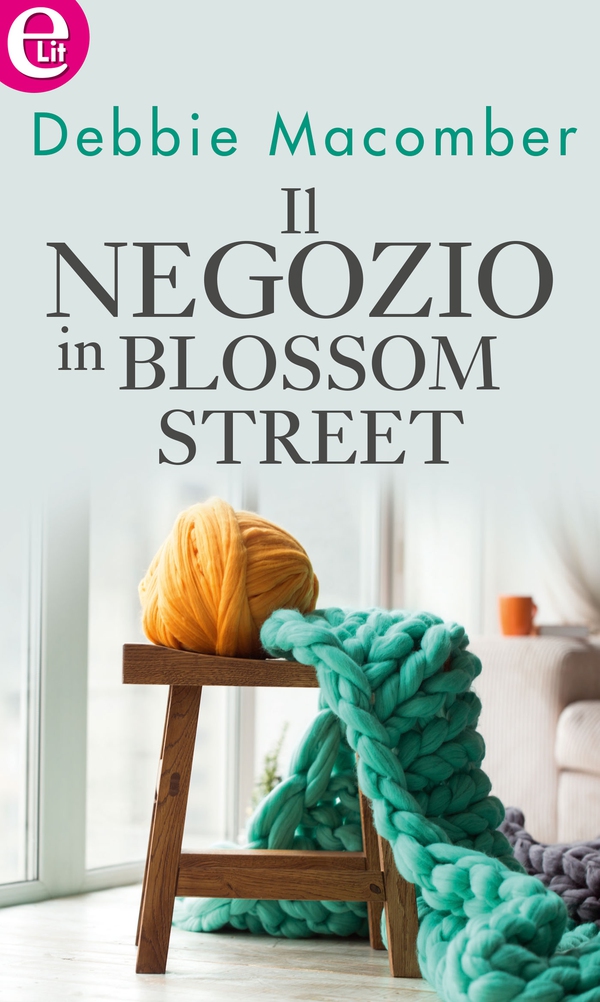 Il negozio in Blossom Street (eLit) - Librerie.coop Il negozio in Blossom Street (eLit) - Librerie.coop