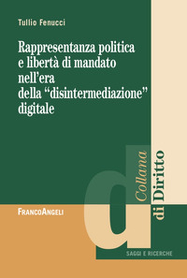 Rappresentanza politica e libertà di mandato nell'era della «disintermediazione» digitale - Librerie.coop Rappresentanza politica e libertà di mandato nell'era della «disintermediazione» digitale - Librerie.coop