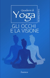 Gli occhi e la visione. Quaderni di yoga - Librerie.coop Gli occhi e la visione. Quaderni di yoga - Librerie.coop