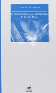 Introduzione alla grandezza di Émile Zola - Librerie.coop